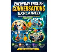 Everyday English Conversations Explained: Learn Vocabulary Through Real-Life Dialogues Book 3 (B2+)