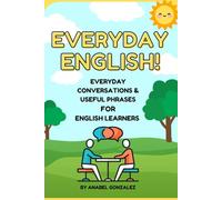 Everyday English!: Everyday Conversations and Useful Phrases for English Learners