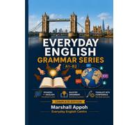 EVERYDAY ENGLISH GRAMMAR SERIES A1-B2 - COMPLETE EDITION: A COMPLETE BILINGUAL ENGLISH GRAMMAR COURSE FOR SPANISH-SPEAKING LEARNERS