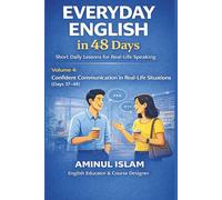 Everyday English in 48 Days - Volume 4: Short Daily Lessons for Real-Life Speaking
