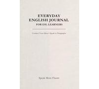 Everyday English Journal for ESL Learners: Connect Your Ideas • Speak in Paragraphs