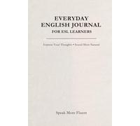 Everyday English Journal for ESL Learners: Express Your Thoughts and Sound More Natural