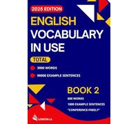 Everyday English Vocabulary in Use (2025 Edition - Book 2): Book 2: 600 Everyday Words & Phrases "Conference-Freely" - A Practical Vocabulary Guide for Adult ESL Beginners & Intermediate Learners