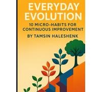 Everyday Evolution: 10 Micro-Habits for Continuous Improvement