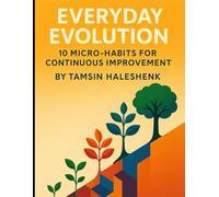 Everyday Evolution: 10 Micro-Habits for Continuous Improvement