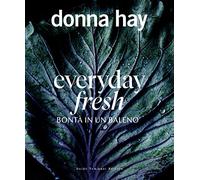 Everyday fresh. Bontà in un baleno