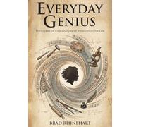Everyday Genius: Principles of Creativity and Innovation for Life