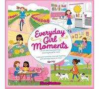 Everyday Girl Moments: A Fun and Heartwarming Coloring Book for Girls: Celebrate Friendship, Fun, and Creativity with Adorable Scenes to Color! Age 7-12