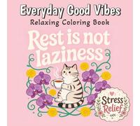 Everyday Good Vibes: Cute Inspirational Quotes and Relaxing Coloring Pages for Stress Relief, Mindfulness & Positive Thinking