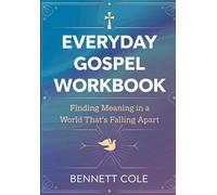 Everyday Gospel Workbook: Finding Meaning in a World That's Falling Apart