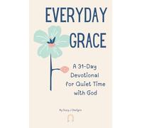 Everyday Grace: A 31-Day Devotional for Quiet Time with God