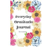 Everyday Gratitude Journal For Women 2022: Self Reflection Resources Daily Gratitude Mindfulness, Daily Guide To Cultivate A Thankful, Positive and ... your Wife, Grateful , Thingful, guide, gift