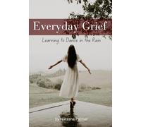 Everyday Grief: Learning to Dance in the Rain