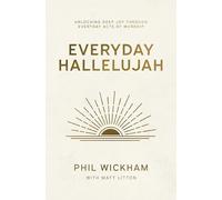Everyday Hallelujah: Unlocking Deep Joy Through Everyday Acts of Worship