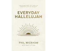 Everyday Hallelujah: Unlocking Deep Joy Through Everyday Acts of Worship