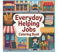 Everyday Helping Jobs Coloring Book: Helpful Workers, Caring Services, and Friendly Community Jobs for Kids