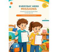 Everyday Hero Missions: A Hands-On Life Skills Activity Book for Kids Ages 6-10