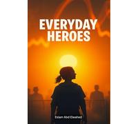 Everyday Heroes: 100 True Stories of Ordinary People Saving Lives