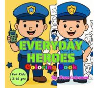 Everyday Heroes: A Coloring Adventure for Kids: 45+ Community Helpers in Bold, Easy Designs for Young Artists