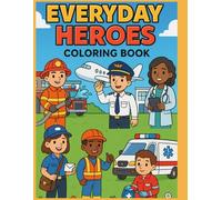 Everyday Heroes Coloring Book: A Fun & Inspiring Coloring Book for Kids Ages 3-6