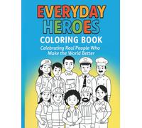 Everyday Heroes Coloring Book: Celebrating Real People Who Make the World Better