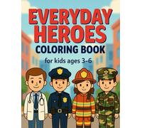 Everyday Heroes Coloring Book: Fun and Simple Coloring Pages of Community Helpers to Build Creativity and Motor Skills for Kids Ages 3-6