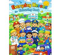 Everyday Heroes: Colouring Book for Aged 3 to 7: A Fun Way to Learn About Community Helpers
