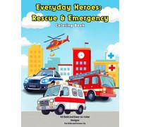 Everyday Heroes: Rescue & Emergency: Firefighters, Police, Paramedics & Rescue Machines - 40 Easy & Bold Coloring Pages for Brave Kids and Adults.