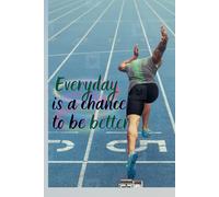 Everyday Is A Chance To Be Better. Notebook To Write In For School, Office, Home.: Soft-cover, Lined, 100 Pages 6x9".