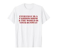Everyday Is A Fashion Show And The World Is Your Runway Y2k Maglietta