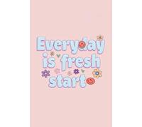 Everyday is a fresh start: Inspirational Notebook | Lined Paperback Notebook | White Paper | Student, Work, Journaling, Ideas, To do Lists, Planner, Gift | 160 lined pages| A5
