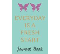 Everyday is a Fresh Start: Journal Book - 6x9 inches , 183 pages lined... Gift