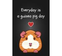 Everyday is a guinea pig day: Thick Lined Journal Notebook - Back To School Guinea pig gifts