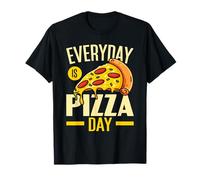 Everyday Is Pizza Day Foodie Italian Food Pizza Eater Maglietta