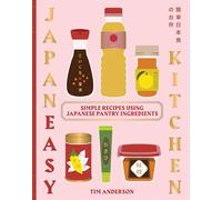 Everyday Japaneasy: Simple Recipes Using Japanese Pantry Ingredients