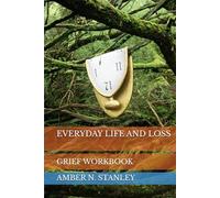 EVERYDAY LIFE AND LOSS: GRIEF WORKBOOK