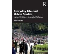 Everyday Life and Urban Studies: Moving With Lefebvre Towards the 21st Century