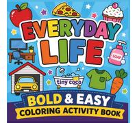 Everyday Life Bold and Easy Coloring Activity Book: Large & Simple Everyday Objects for Toddlers and Preschoolers Ages 2-5