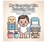 Everyday Life Coloring Book for Toddlers: 100 Simple & Easy Coloring Pages for Ages 1-3 | Big Shapes, Thick Lines & One Object Per Page