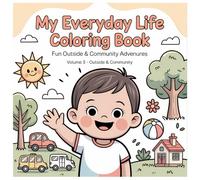 Everyday Life Coloring Book for Toddlers - Volume 3 Outside & Community Life: For Ages 1-3 | Large Shapes | Easy Coloring | One Object Per Page