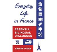 Everyday life in France: Essential Bilingual Dialogues