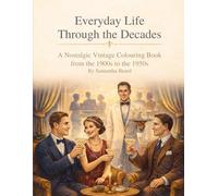 Everyday Life Through The Decades: A Nostalgic Vintage Colouring Book from the 1900s to the 1950s