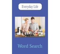 Everyday Life Word Search Puzzle Book: Word searches with Easy to Read print about the everyday life, appliances, electronics and more | 6x9 inches, ... Gift for vacations, Holidays and Free times