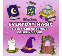 Everyday Magic: A Charming, Whimsical Coloring Book of Simple, Bold Designs for Relaxation and Stress Relief