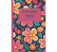 Everyday Magic Journal: Discover the Wonder in Your Daily Moments