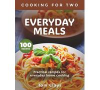 EVERYDAY MEALS: Practical Recipes for Daily Home Cooking