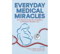 Everyday Medical Miracles: True Stories from the Frontlines in Women's Health Care