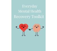 Everyday Mental Health Recovery Toolkit: Practical tools to reclaim calm and resilience