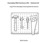Everyday Mid-Century Life - Volume 15: Large-Print Nostalgia Coloring Book for Seniors