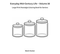 Everyday Mid-Century Life - Volume 16: Home Storage & Containers: A Large-Print Nostalgia Coloring Book for Seniors